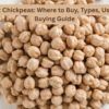 Bulk Chickpeas: Where to Buy, Types, Uses & Buying Guide