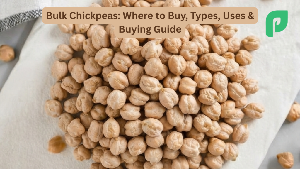 Bulk Chickpeas: Where to Buy, Types, Uses & Buying Guide